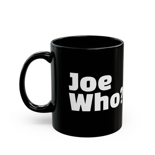 Joe Who? Black Mug (11oz, 15oz)